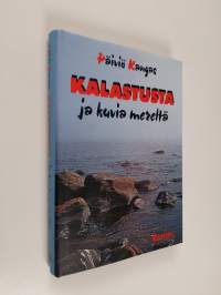 Kalastusta ja kuvia mereltä