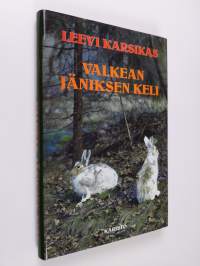 Valkean jäniksen keli : Eräkertomuksia