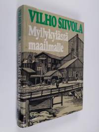 Myllykylästä maailmalle