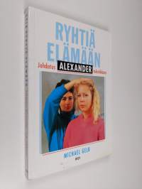 Ryhtiä elämään : johdatus Alexander-tekniikkaan