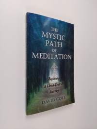The Mystic Path of Meditation: Beginning a Christ-Centred Journey (UUDENVEROINEN)
