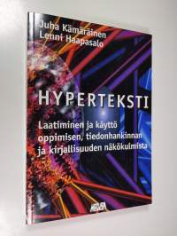 Hyperteksti : laatiminen ja käyttö oppimisen, tiedonhankinnan ja kirjallisuuden näkökulmista