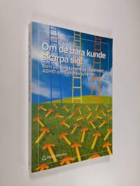 Om de bara kunde skärpa sig! : barn och ungdomar med DAMP/MBD, AD/HD och Tourettes syndrom