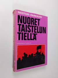 Nuoret taistelun tiellä : Suomen vallankumouksellinen nuorisoliike 1900-1944