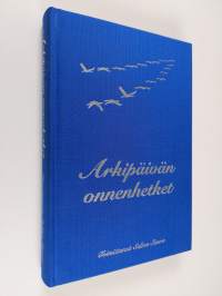 Arkipäivän onnenhetket : kirjakerholaisten omien onnenhetkien yhteinen kirja