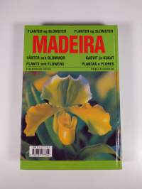 Madeira : planter og blomster = växter och blommor = kasvit ja kukat = plants and flowers = plantas e floeres