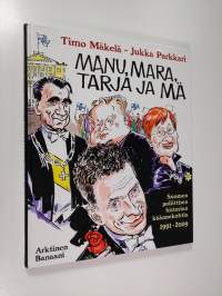 Manu, Mara, Tarja ja mä : Suomen poliittisen historian käännekohtia 1991-2009