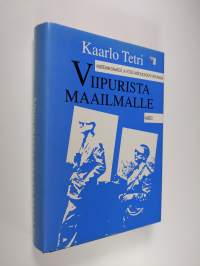 Viipurista maailmalle : muistelmia elämästä ja työstä valtionjohdon tuntumassa