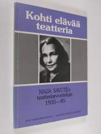 Kohti elävää teatteria : Maija Savutien teatteriarvosteluja 1935-85