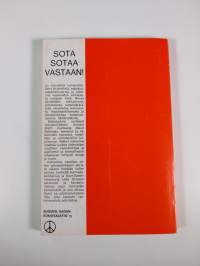Sota sotaa vastaan! : työväenliikkeen sodanvastaisia tekstejä 1899-1940