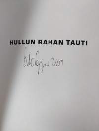 Hullun rahan tauti : kapitalismin musta syksy (signeerattu)