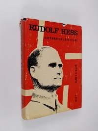 Rudolf Hess : kutsumaton lähettiläs