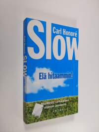 Slow : elä hitaammin!