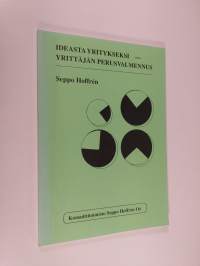 Ideasta yritykseksi : yrittäjän perusvalmennus