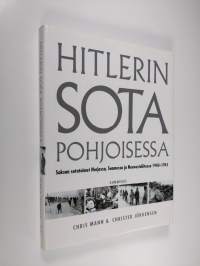 Hitlerin sota pohjoisessa : Saksan sotatoimet Norjassa, Suomessa ja Neuvostoliitossa 1940-1945