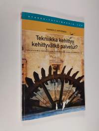 Tekniikka kehittyy, kehittyvätkö palvelut? : tapaustutkimus kotipalvelujen kehittymisestä teknologiahankkeessa