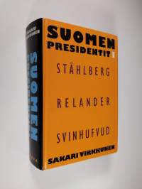 Suomen presidentit 1 : Ståhlberg, Relander, Svinhufvud