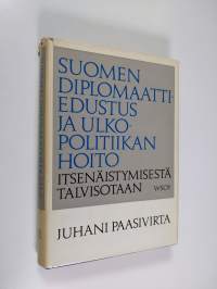 Suomen diplomaattiedustus ja ulkopolitiikan hoito itsenäistymisestä talvisotaan