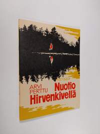 Nuotio Hirvenkivellä : kertomuksia