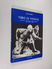 Viro ja Venäjä : havaintoja Neuvostoliiton kansallisuuspolitiikasta Virossa 1940-1984