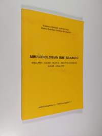 Mikrobiologian uusi sanasto : englanti-suomi-ruotsi-selitys suomeksi : suomi-englanti