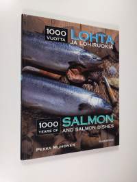 1000 vuotta lohta ja lohiruokia = 1000 years of salmon and salmon dishes