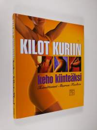 Kilot kuriin : keho kiinteäksi