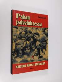 Pahan palveluksessa : naisena natsi-Saksassa