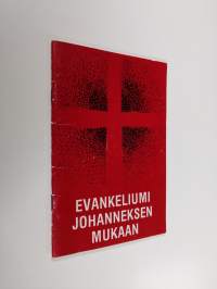 Evankeliumi Johanneksen mukaan : XII yleisen kirkolliskokouksen v. 1938 käytäntöön ottama suomennos