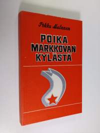 Poika Markkovan kylästä : dokumentaarinovelli