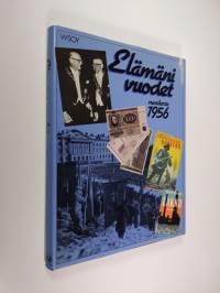 Elämäni vuodet Vuosikerta 1956, Ajankuvia vuosilta 1956-1976