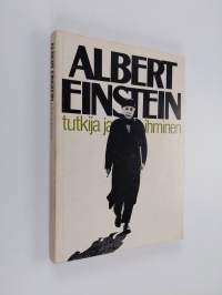 Albert Einstein : tutkija ja ihminen