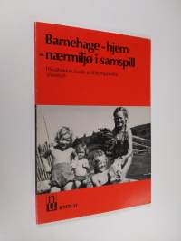 Barnehage - hjem - naermiljø i samspill : rapport fra et nordisk seminar i Oslo, juni 1978