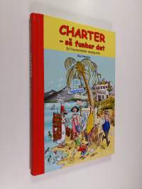 Charter - så funkar det : en humoristisk reseguide