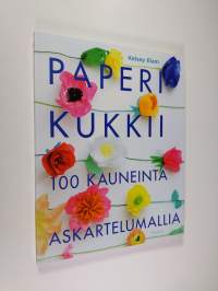 Paperi kukkii : 100 kauneinta askartelumallia (UUSI)