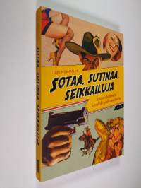 Sotaa, sutinaa, seikkailuja : suomalaisesta kioskikirjallisuudesta