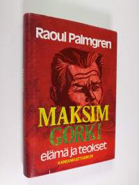 Maksim Gorki : elämä ja teokset