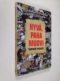 Hyvä, paha muovi : vähennä viisaasti - Vähennä viisaasti (UUSI)