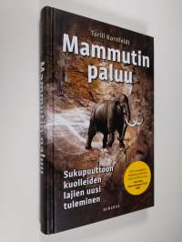 Mammutin paluu : sukupuuttoon kuolleiden lajien uusi tuleminen (UUSI)