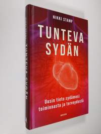 Tunteva sydän : uusin tieto sydämesi toiminnasta ja terveydestä (UUSI)