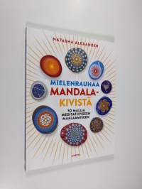 Mielenrauhaa mandala-kivistä : 50 mallia meditatiiviseen maalaamiseen (UUSI)