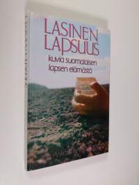 Lasinen lapsuus : kuvia suomalaisen lapsen elämästä