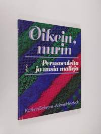 Oikein, nurin : perusneuleita ja uusia malleja