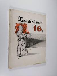 Toukokuun kuudestoista : maanpuolstustamme ja sen erikoiskysymyksiä käsittelevä julkaisu : 1936