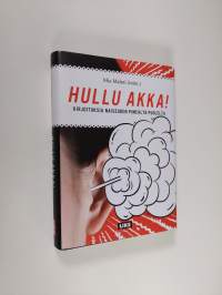 Hullu akka! : kirjoituksia naiseuden pimeältä puolelta