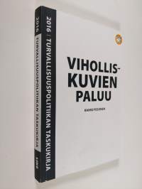 Turvallisuuspolitiikan taskukirja 2016 : viholliskuvien paluu