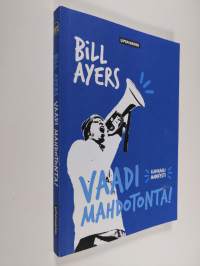 Vaadi mahdotonta! : radikaali manifesti