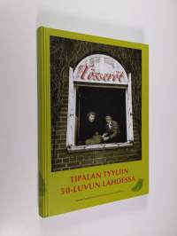 Tösseröt : Tipalan tyyliin 50-luvun Lahdessa