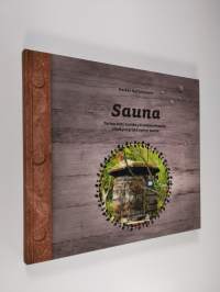 Sauna : tarina siitä kuinka yli satavuotiaasta viinitynnyristä syntyi sauna