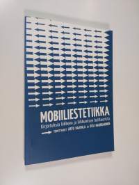 Mobiiliestetiikka : kirjoituksia liikkeen ja liikkumisen kulttuurista